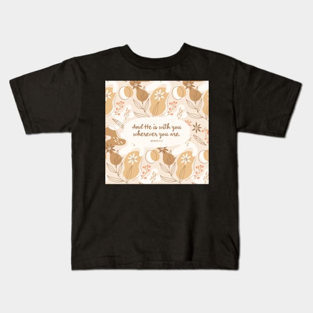 And He is with you wherever you are. Qur’an 57:4 Kids T-Shirt by StudioCitrine